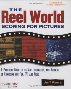 The Reel World: Scoring For Pictures-Updated And Revised Edition (Music Pro Guides)