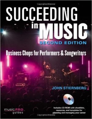 Succeeding In Music: Business Chops for Performers & Songwriters